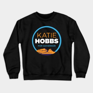 Katie Hobbs For Governor | 2022 Arizona State Elections Crewneck Sweatshirt